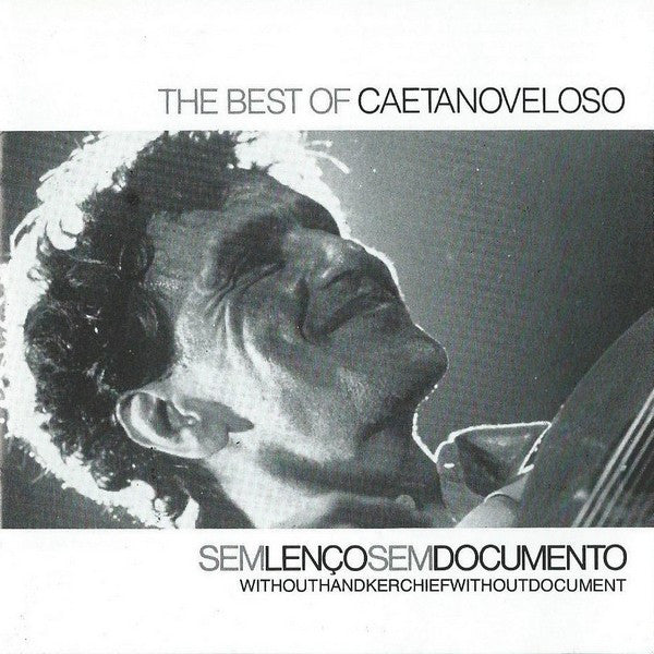 Caetano Veloso : Sem Lenço, Sem Documento = Without Handkerchief, Without Document (The Best Of Caetano Veloso) (CD, Comp, RE)