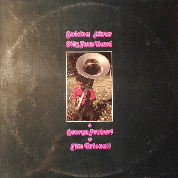 Golden River City Jazz Band + George Probert + Jim Driscoll (3) : Golden River City Jazz Band + George Probert + Jim Driscoll (LP, Album)