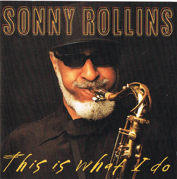 Sonny Rollins : This Is What I Do (CD, Album)