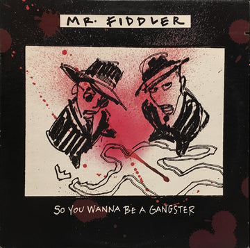 Mr. Fiddler : So You Wanna Be A Gangster (12")