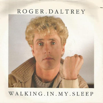 Roger Daltrey : Walking In My Sleep (7")