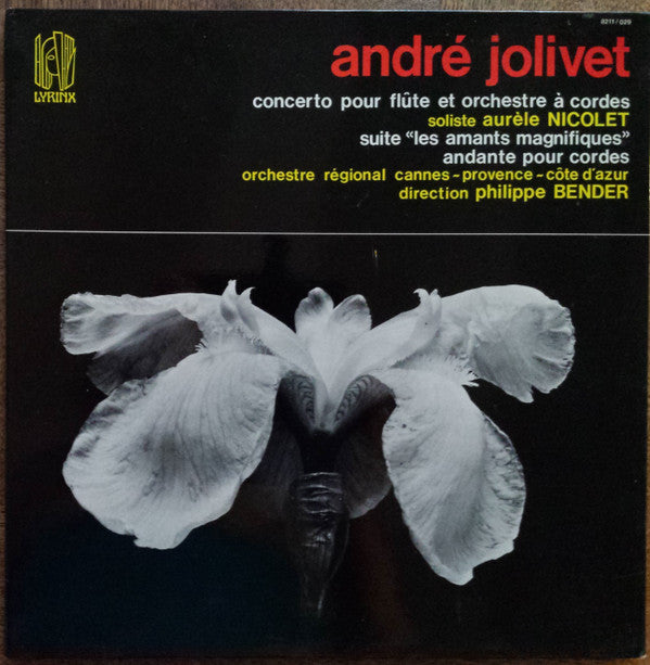 André Jolivet / Aurèle Nicolet / Orchestre Régional Cannes-Provence-Côte D'Azur Direction Philippe Bender : Concerto Pour Flûte Et Orchestre À Cordes, Suite "Les Amants Magnifiques", Andante Pour Cordes (LP, Album, Gat)