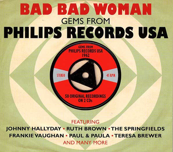 Various : Bad Bad Woman, Gems from Philips Records USA 1962 (2xCD, Comp)