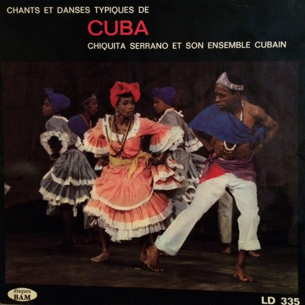 Chiquita Serrano Et Son Ensemble Cubain : Chants Et Danses Typiques De Cuba (LP)