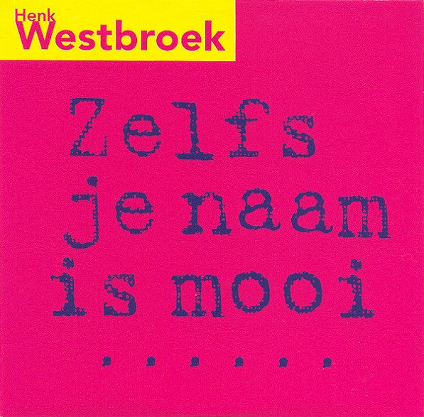 Henk Westbroek : Zelfs Je Naam Is Mooi (CD, Single)