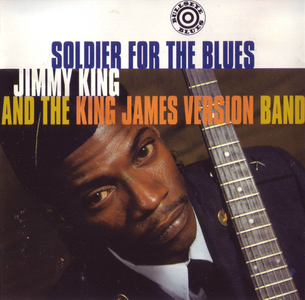 Jimmy King And The King James Version Band : Soldier For The Blues (CD, Album)