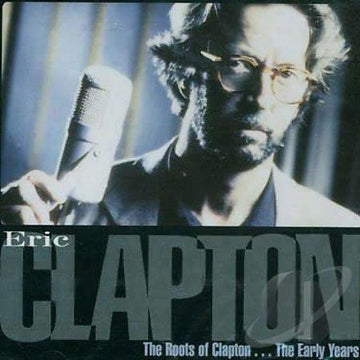 Eric Clapton : The Roots Of Clapton... The Early Years (2xCD, Album, Comp)