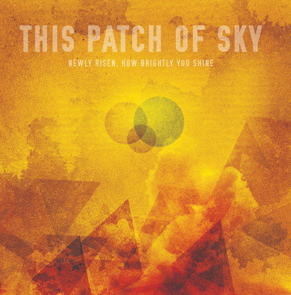 This Patch Of Sky : Newly Risen, How Brightly You Shine (Lathe, 12", EP, Ltd, Num)