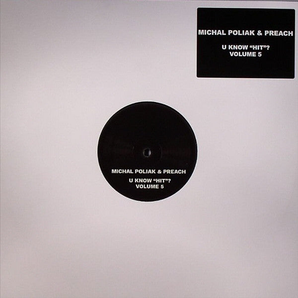 Michal Poliak & Preach* : U Know "Hit"? Volume 5 (12", S/Sided, Unofficial)