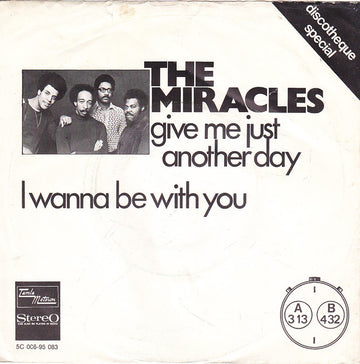 The Miracles : Give Me Just Another Day / I Wanna Be With You (7", Single)