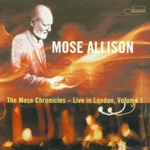 Mose Allison : The Mose Chronicles - Live In London, Volume 1 (CD, Album)