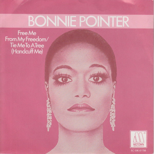 Bonnie Pointer : Free Me From My Freedom / Tie Me To A Tree (Handcuff Me) (7", Single)