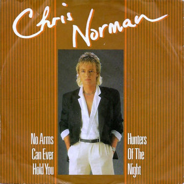 Chris Norman : No Arms Can Ever Hold You / Hunters Of The Night (7", Single)