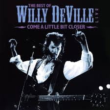 Willy DeVille : The Best Of Wille DeVille Live - Come A Little Bit Closer (2xLP, Comp)