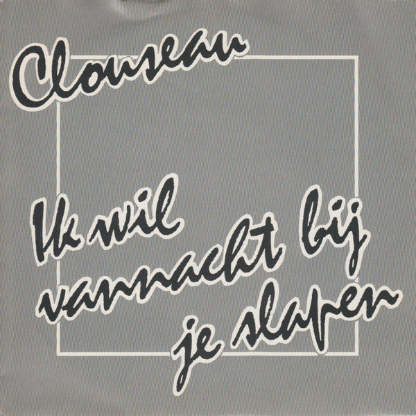 Clouseau : Ik Wil Vannacht Bij Je Slapen (7", Single, Son)