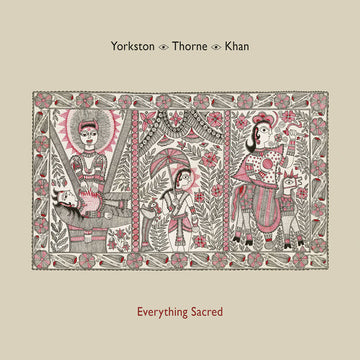 Yorkston / Thorne / Khan : Everything Sacred (LP, Album, 180)