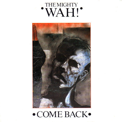The Mighty Wah!* : Come Back (7", Single)