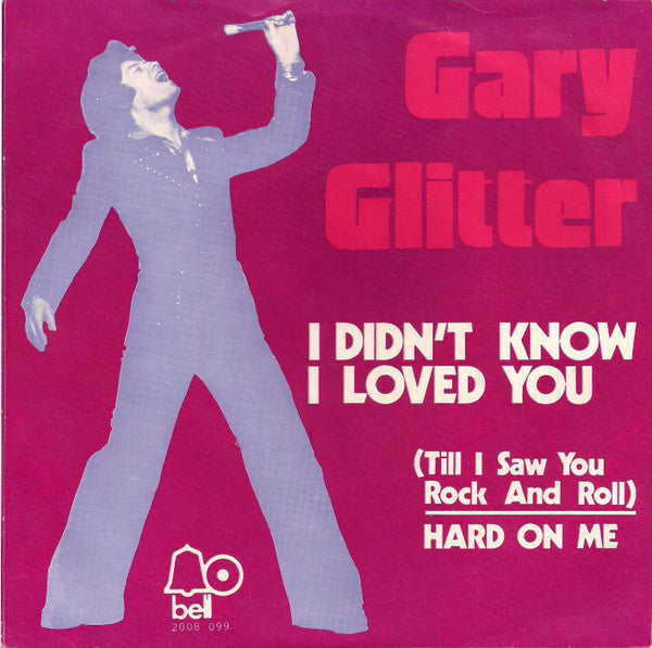 Gary Glitter : I Didn't Know I Loved You (Till I Saw You Rock And Roll) (7", Single)