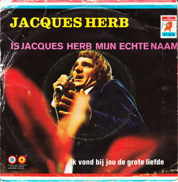 Jacques Herb : Is Jacques Herb Mijn Echte Naam / Ik Vond Bij Jou De Grote Liefde (7", Single, Ora)