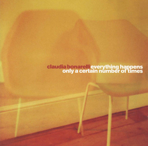 Claudia Bonarelli : Everything Happens Only A Certain Number Of Times (CD, Album)