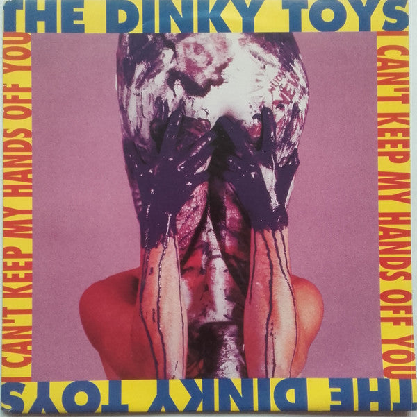 The Dinky Toys : I Can't Keep My Hands Off You (7", Single)