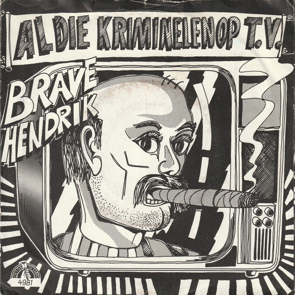 Brave Hendrik : Al Die Kriminelen Op T.V. (7", Single)