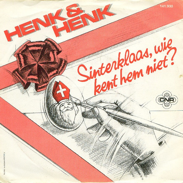 Henk & Henk : Sinterklaas, Wie Kent Hem Niet? / Het Hoort Met Kerstmis Ook Te Sneeuwen. (7", Single)