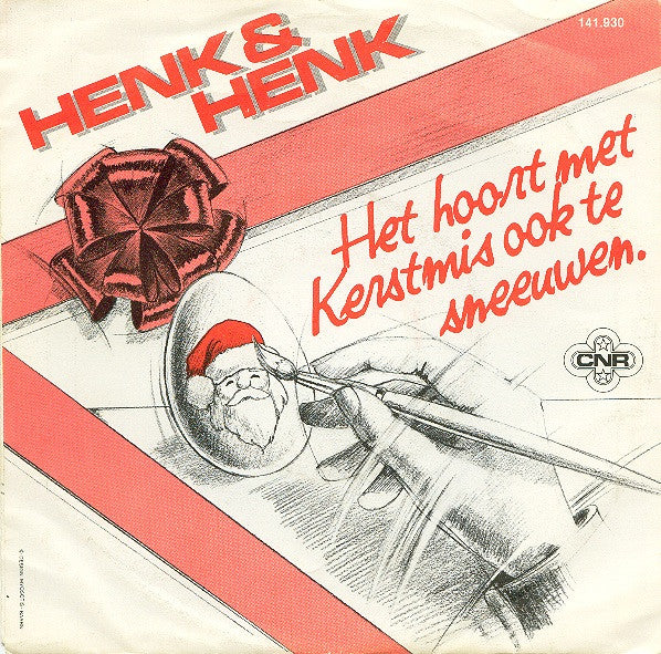 Henk & Henk : Sinterklaas, Wie Kent Hem Niet? / Het Hoort Met Kerstmis Ook Te Sneeuwen. (7", Single)