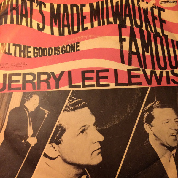 Jerry Lee Lewis : What's Made Milwaukee Famous  (7", Single, Mono)