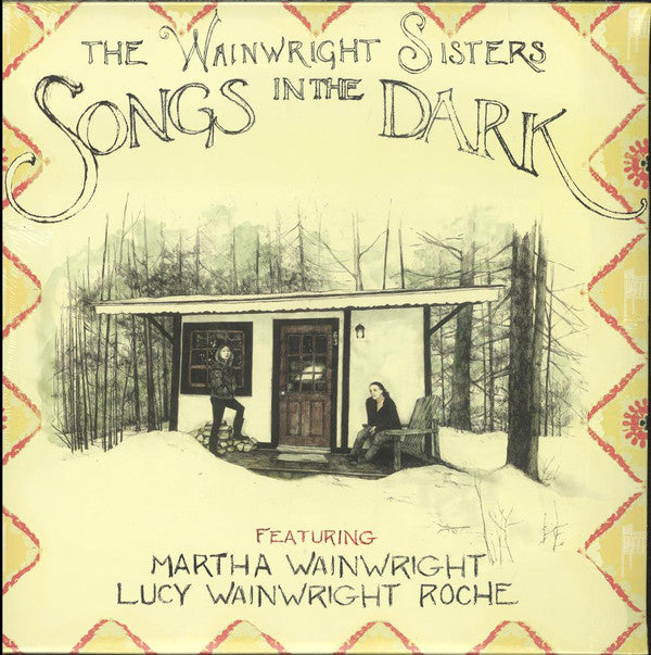 The Wainwright Sisters Featuring Martha Wainwright, Lucy Wainwright Roche : Songs In The Dark (2xLP, Album)