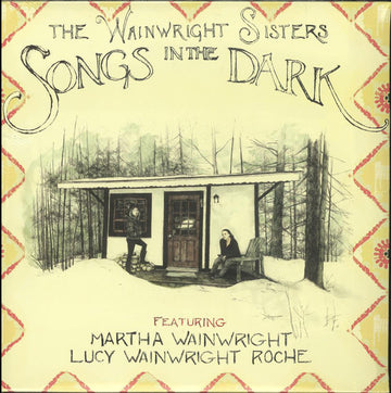 The Wainwright Sisters Featuring Martha Wainwright, Lucy Wainwright Roche : Songs In The Dark (2xLP, Album)