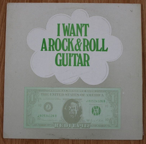 Various : I Want A Rock & Roll Guitar  (LP, Comp, Mono, Ora)