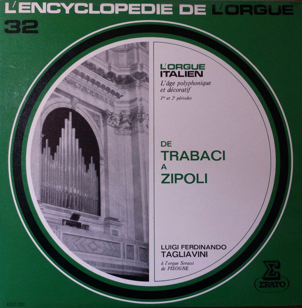 Various - Luigi Ferdinando Tagliavini : L'Orgue Italien De Trabaci À Zipoli (LP)