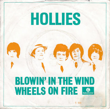 The Hollies : Blowin' In The Wind / Wheels On Fire (7", Single)