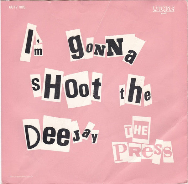 The Press (3) : I'm Gonna Shoot The Deejay (7")