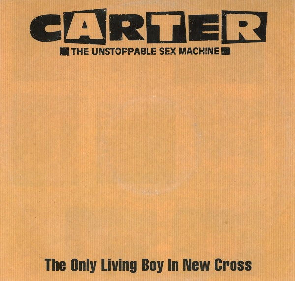 Carter The Unstoppable Sex Machine : The Only Living Boy In New Cross (12")