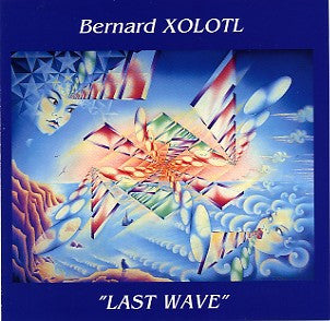 Bernard Xolotl : Last Wave (CD, Album, RE)