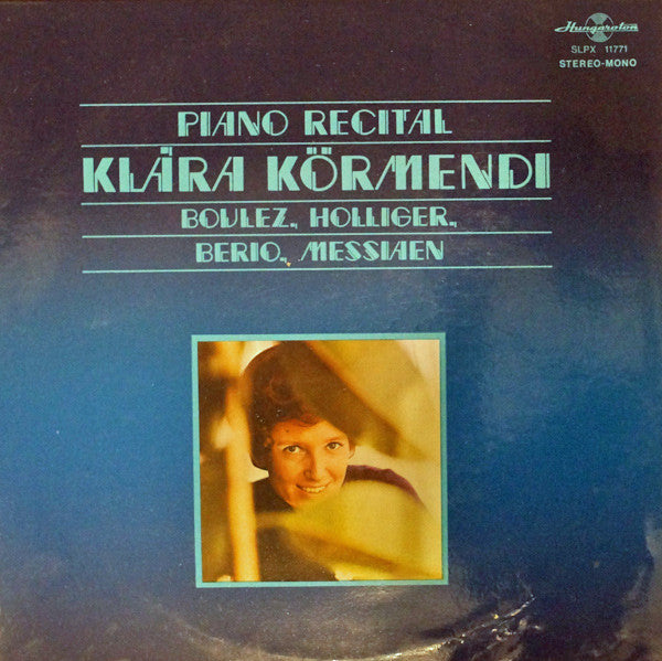 Klára Körmendi - Pierre Boulez / Heinz Holliger / Luciano Berio / Olivier Messiaen : Piano Recital (LP)