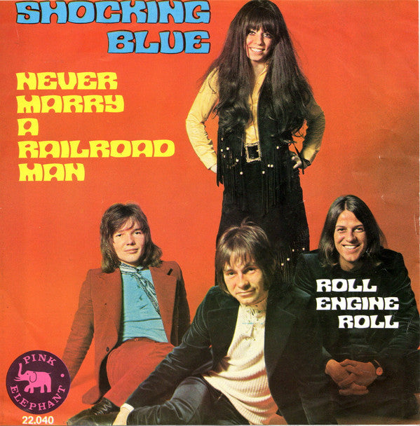 Shocking Blue : Never Marry A Railroad Man / Roll Engine Roll (7", Single)