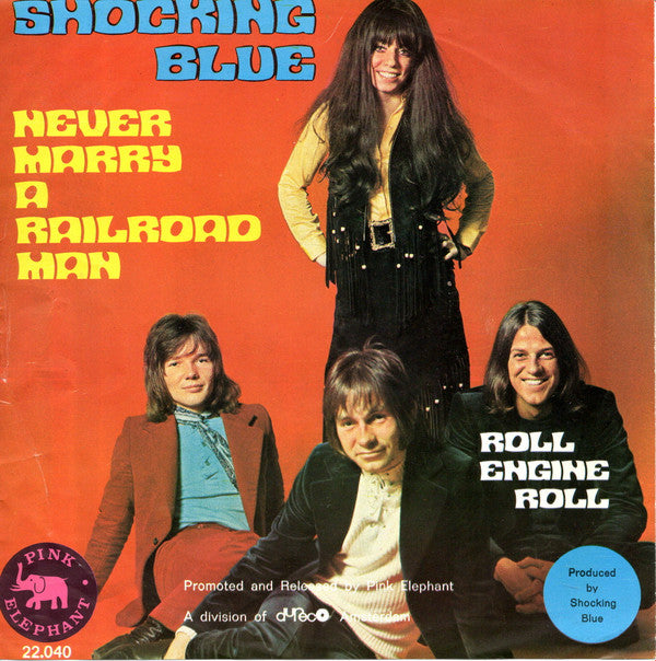 Shocking Blue : Never Marry A Railroad Man / Roll Engine Roll (7", Single)