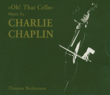 Thomas Beckmann, Charlie Chaplin : Oh! That Cello - Music By Charlie Chaplin (2xCD, Comp)