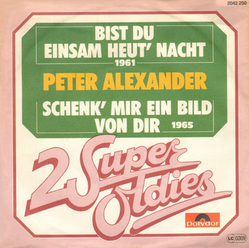 Peter Alexander : Bist Du Einsam Heut` Nacht / Schenk' Mir Ein Bild Von Dir (7", Single, RE)