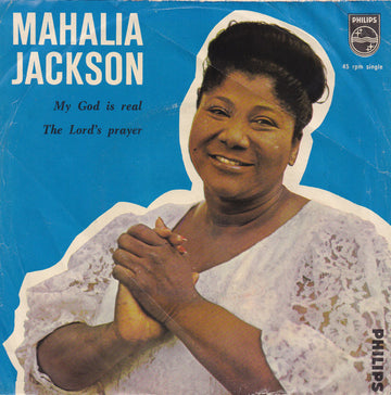 Mahalia Jackson : My God Is Real / The Lord's Prayer (7", Single)