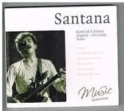 Santana : Birth Of A Guitar Legend - His Early Years (CD, Comp)