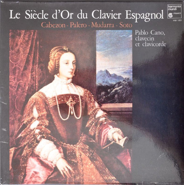 Pablo Cano - Antonio de Cabezón / Francisco Fernández Palero / Alonso Mudarra / Francisco de Soto : Le Siecle D'or Du Clavier Espagnol (LP, Mono, Gat)