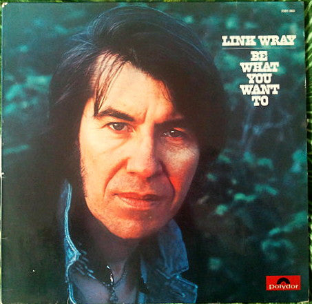 Link Wray : Be What You Want To (LP, Album)