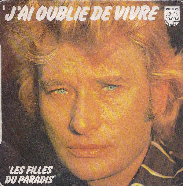 Johnny Hallyday : J'ai Oublié De Vivre (7", Single)