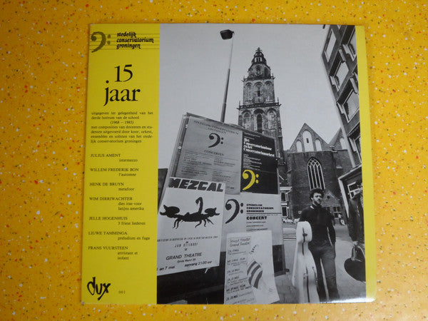 Willem Frederik Bon / Jelle Hogenhuis / Liuwe Tamminga / Wim Dirriwachter / Julius Ament / Henk De Bruyn / Frans Vuursteen : Stedelijk Conservatorium Groningen - 15 Jaar - 1968-1983 (LP, Comp)