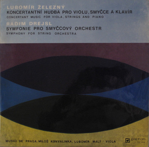 Lubomír Železný / Radim Drejsl - Musici De Praga, Miloš Konvalinka, Lubomír Malý : Koncertní Hudba Pro Violu, Smyčce A Klavír = Concertant Music For Viola, Strings And Piano / Symfonie Pro Smyčcový Orchestr = Symphony For String Orchestra (LP)