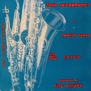 Lyle Murphy : Four Saxophones In Twelve Tones (7", EP)